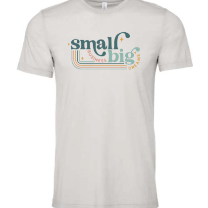 Small Business Big Dreams Shirt - Cement Triblend