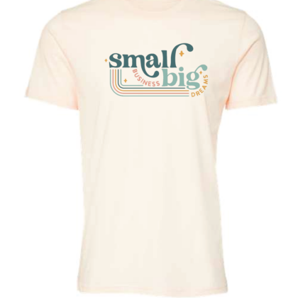 Small Business Big Dreams Shirt - Natural Triblend